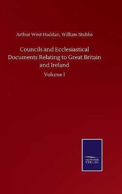 Councils and Ecclesiastical Documents Relating to Great Britain and Ireland(English, Hardcover, Haddan Arthur West Stubbs William)