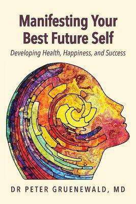 Manifesting Your Best Future Self(English, Paperback, Gruenewald Peter)