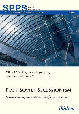 Post-Soviet Secessionism - Nation-Building and State-Failure after Communism(English, Paperback, Isachenko Daria)