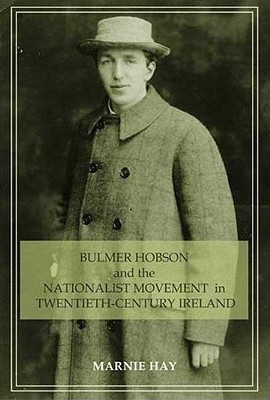 Bulmer Hobson and the Nationalist Movement in Twentieth-Century Ireland(English, Hardcover, Hay Marnie)