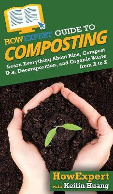 HowExpert Guide to Composting(English, Hardcover, Howexpert Keilin)