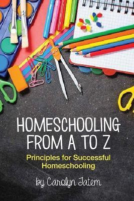 Homeschooling From A to Z(English, Paperback, Tatem Carolyn D)