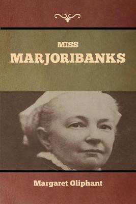 Miss Marjoribanks(English, Paperback, Oliphant Margaret)
