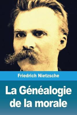 La Genealogie de la morale(French, Paperback, Nietzsche Friedrich)