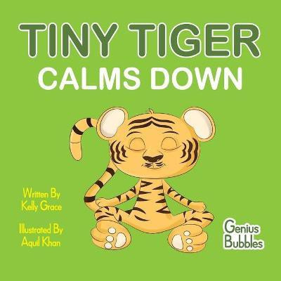Tiny Tiger Calms Down(English, Paperback, Grace Kelly)