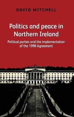 Politics and Peace in Northern Ireland(English, Hardcover, Mitchell David)