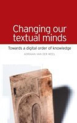 Changing Our Textual Minds(English, Hardcover, Van Der Weel Adriaan)