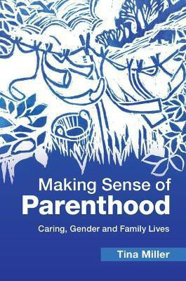 Making Sense of Parenthood(English, Hardcover, Miller Tina)
