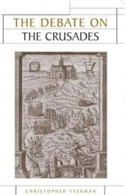 The Debate on the Crusades, 1099-2010(English, Hardcover, Tyerman Christopher)