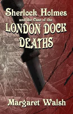 Sherlock Holmes and The Case of The London Dock Deaths(English, Paperback, Walsh Margaret)