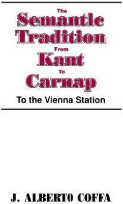The Semantic Tradition from Kant to Carnap New Ed Edition(English, Paperback, Coffa J. Alberto)