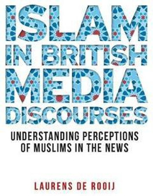 Islam in British Media Discourses(English, Hardcover, Rooij Laurens de)