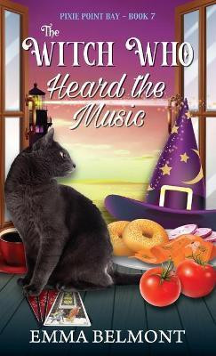 The Witch Who Heard the Music (Pixie Point Bay Book 7)(English, Paperback, Belmont Emma)