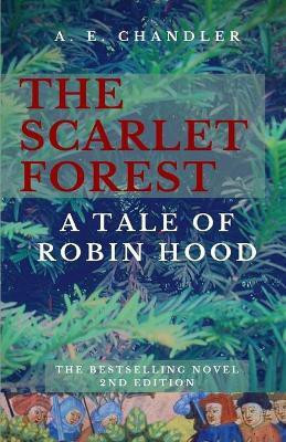 The Scarlet Forest A Tale of Robin Hood 2nd ed.(English, Paperback, Chandler A E)