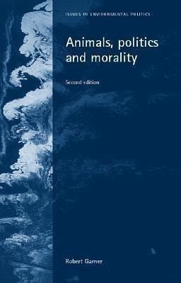 Animals, Politics and Morality(English, Paperback, Garner Robert)