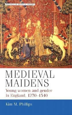 Medieval Maidens(English, Paperback, Phillips Kim)