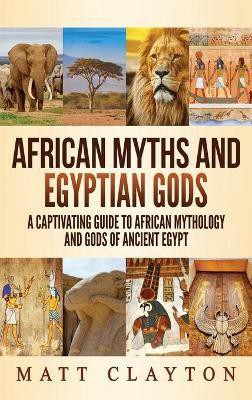 African Myths and Egyptian Gods(English, Hardcover, Clayton Matt)