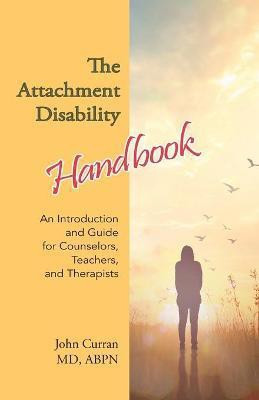 The Attachment Disability Handbook(English, Paperback, Curran John)