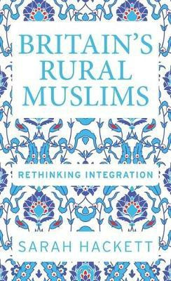 Britain'S Rural Muslims(English, Hardcover, Hackett Sarah)