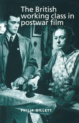 The British Working Class in Postwar Film(English, Paperback, Gillett Philip)