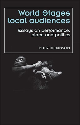 World Stages, Local Audiences(English, Hardcover, Dickinson Peter)