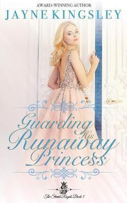 Guarding His Runaway Princess(English, Paperback, Kingsley Jayne)