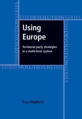 Using Europe: Territorial Party Strategies in a Multi-Level System(English, Hardcover, Hepburn Eve)