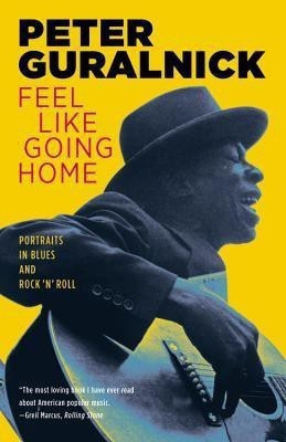 Feel Like Going Home(English, Paperback, Guralnick Peter)