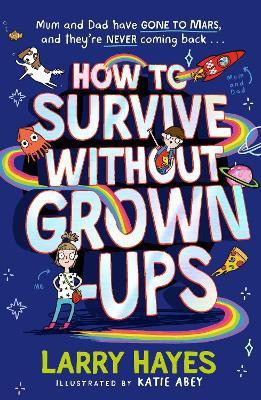 How to Survive Without Grown-Ups: Volume 1(English, Paperback, Hayes Larry)