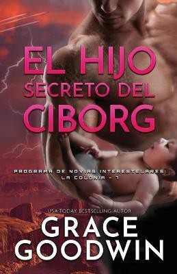 El Hijo Secreto del Ciborg(Spanish, Paperback, Goodwin Grace)