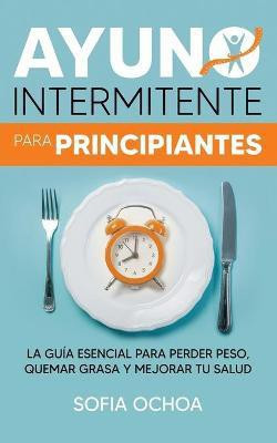 Ayuno intermitente para principiantes(Spanish, Paperback, Ochoa Sofia)