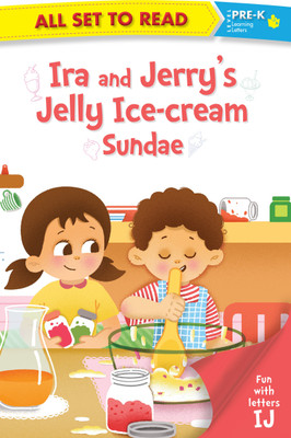 All set to Read fun with Letter IJ Ira and Jerrys Jelly Ice Cream Sundae(English, Paperback, Om Books Editorial Team)