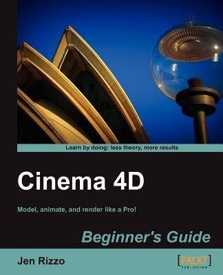 Cinema 4D Beginner's Guide(English, Paperback, Rizzo Jen)
