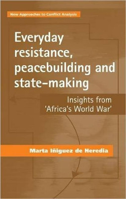 Everyday Resistance, Peacebuilding and State-Making(English, Hardcover, Iniguez de Heredia Marta)