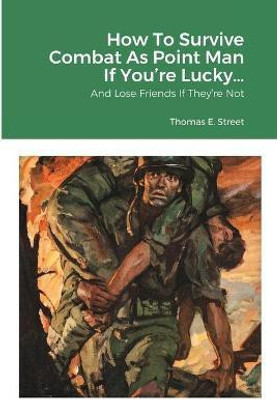How To Survive Combat As Point Man If You're Lucky...(English, Paperback, Street Thomas E)