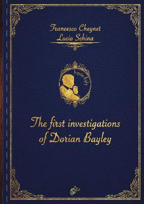 THE FIRST INVESTIGATIONS OF DORIAN BAYLEY(English, Paperback, Schina Lucio)