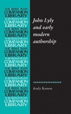John Lyly and Early Modern Authorship(English, Hardcover, Kesson Andy)
