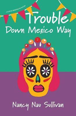 Trouble Down Mexico Way(English, Paperback, Nau Sullivan Nancy MS)