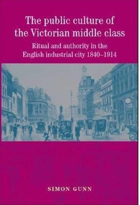 The Public Culture of the Victorian Middle Class(English, Paperback, Gunn Simon)