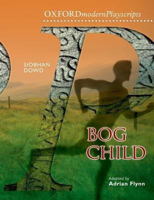 Oxford Playscripts: Bog Child(English, Paperback, Flynn Adrian)