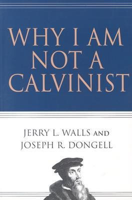 Why I Am Not a Calvinist(English, Paperback, Walls Jerry L.)