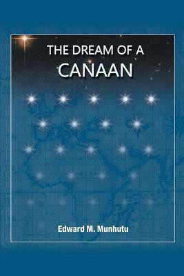 The Dream of a Canaan(English, Paperback, Munhutu Edward M)