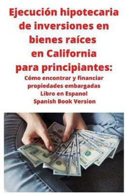 Ejecucion hipotecaria de inversiones en bienes raices en California para principiantes(Spanish, Paperback, Roberts Neilson)