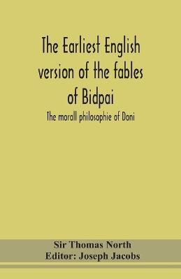 The earliest English version of the fables of Bidpai; The morall philosophie of Doni(English, Paperback, Thomas North Sir)