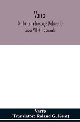 Varro; On the Latin language (Volume II) Books VIII-X Fragments(English, Hardcover, Varro)