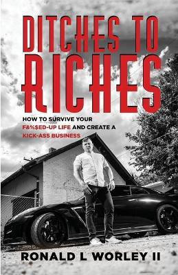 Ditches to Riches(English, Paperback, Worley Ronald L II)