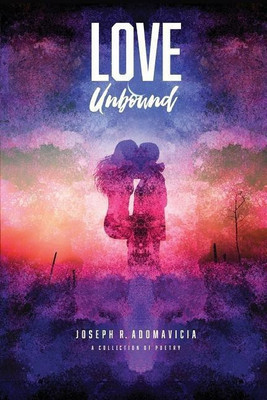 Love Unbound(English, Paperback, Adomavicia Joseph R)