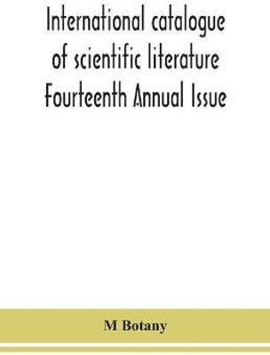 International catalogue of scientific literature Fourteenth Annual Issue(English, Paperback, Botany M)