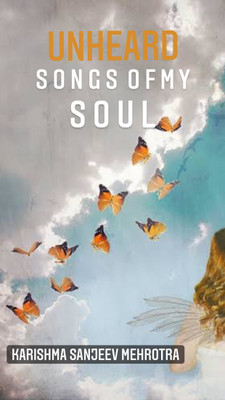 Unheard Songs Of My Soul(Paperback, Karishma Sanjeev Mehrotra)