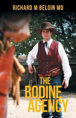 The Bodine Agency(English, Paperback, Beloin Richard M MD)